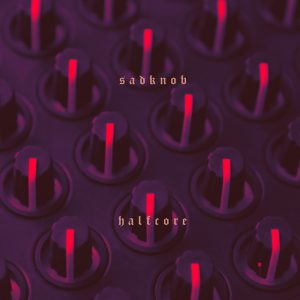 Sadknob - Halfcore (Sencillo)