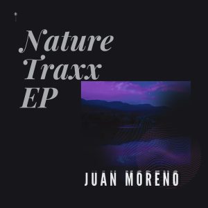 Juan Moreno - Nature Traxx (EP)
