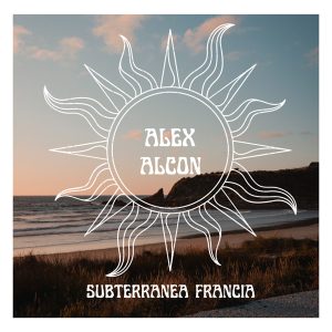 Alex Alcon - Subterránea Francia (Sencillo)
