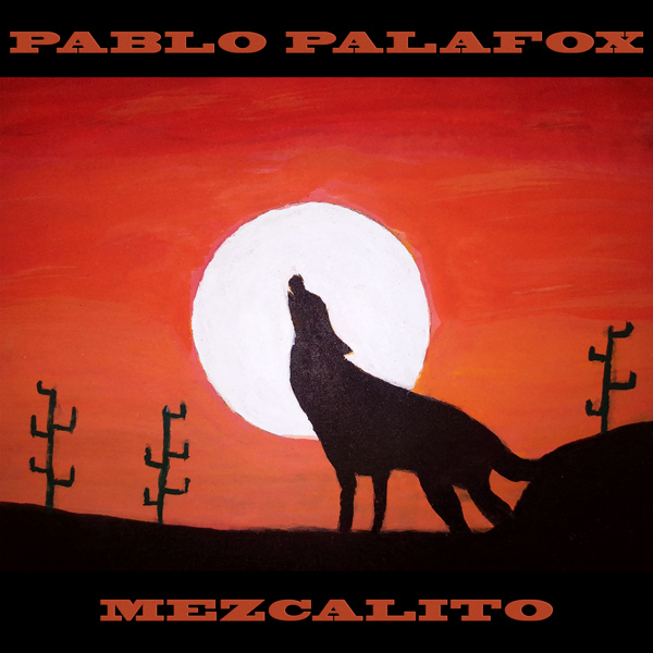 Pablo Palafox - Mezcalito