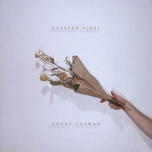Bogar Chaman - Nuestro Final