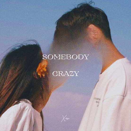 Xan - Somebody Is Crazy